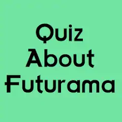 Скачать Quiz About Futurama [MOD Много денег] + [MOD Меню] на Андроид